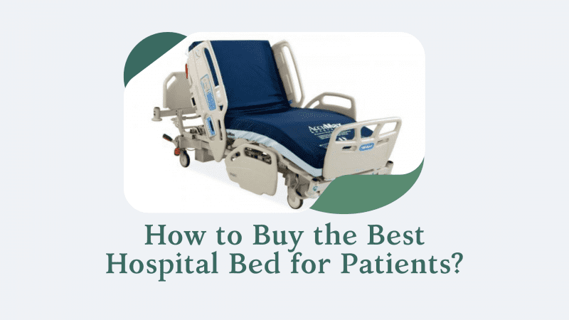 How To Buy The Best Hospital Bed For Patients? - Top Medics